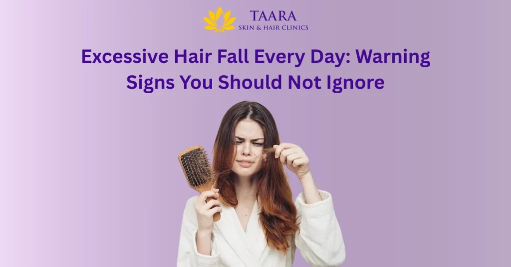 Excessive Hair Fall Every Day Warning Signs You Should Not Ignore